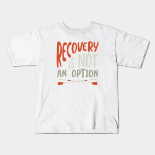 Crew Recovery is Not an Option Kids T-Shirt
